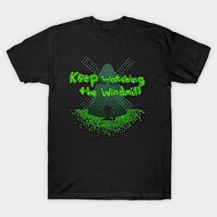 Keep Watching the Windmill T-Shirt